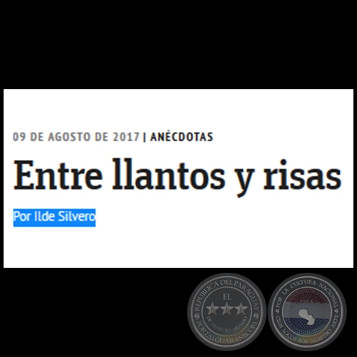 ENTRE LLANTOS Y RISAS - Anécdotas - Por ILDE SILVERO - Miércoles, 09 de Agosto de 2017
